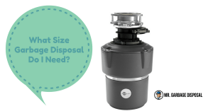 speech bubble with "what size garbage disposal do i need" next to garbage disposal